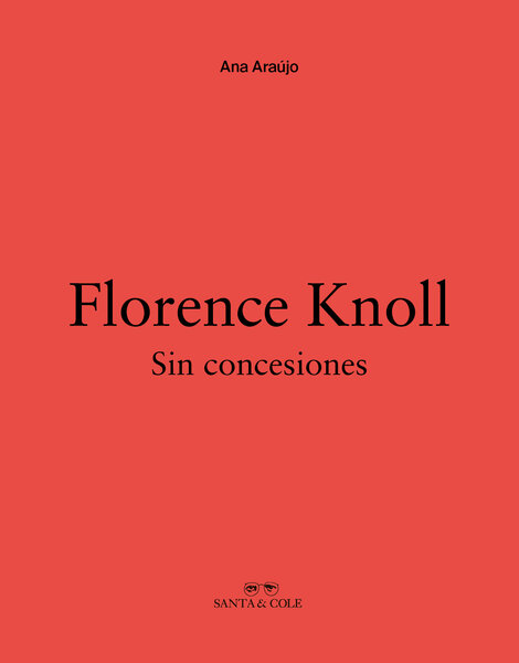 Florence Knoll. Sin concesiones Books